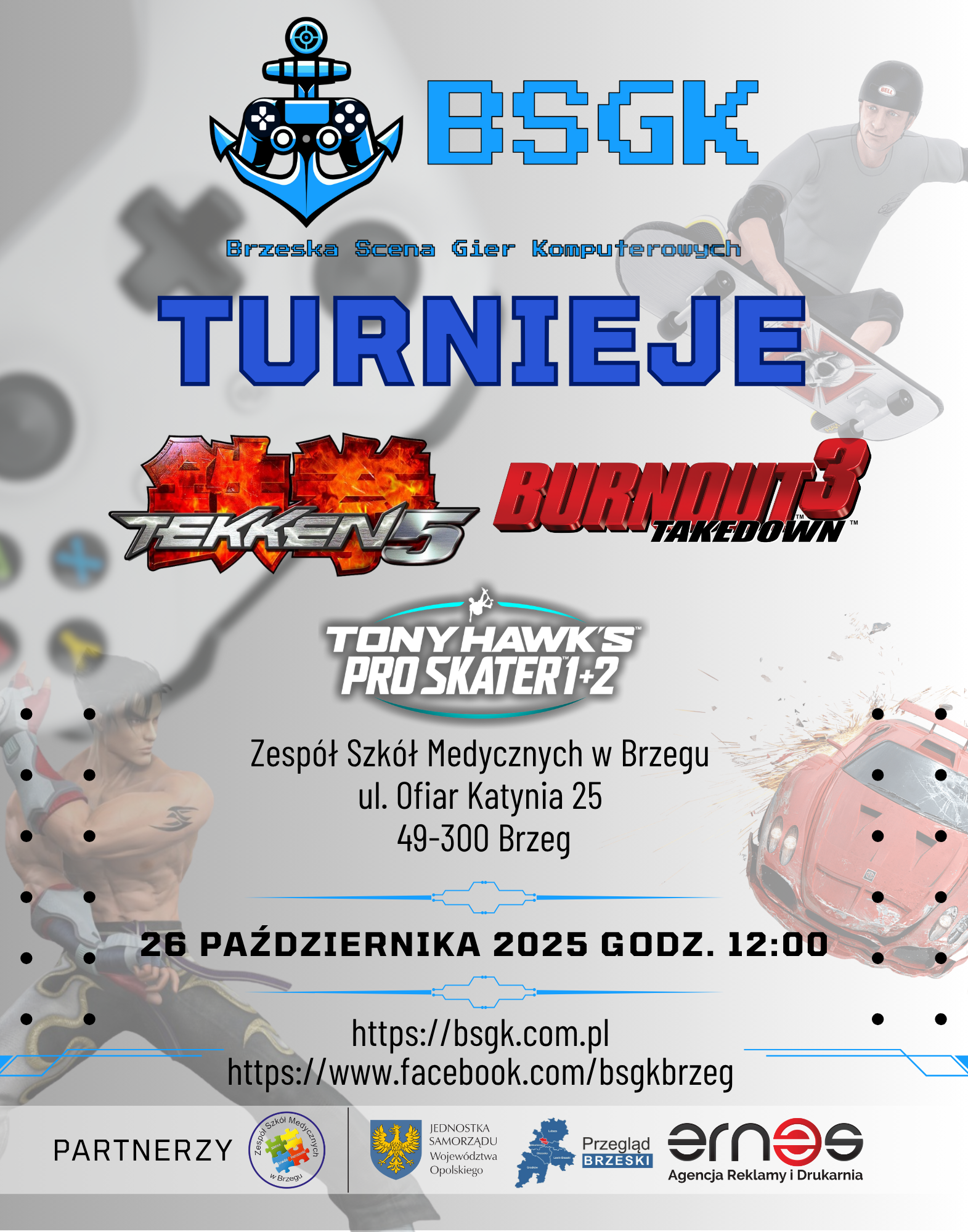 Plakat promujący turnieje Brzeskiej Sceny Gier Komputerowych – Tekken 5, Burnout 3: Takedown oraz Tony Hawk’s Pro Skater 1+2. Wydarzenie odbędzie się 26 października 2025 o godzinie 12:00 w Zespole Szkół Medycznych w Brzegu, ul. Ofiar Katynia 25. Na plakacie widnieją logotypy gier oraz informacja o organizatorach i partnerach.